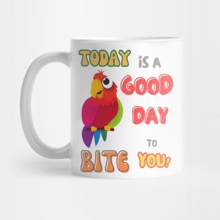 Bird, Small Parrot, Parakeet, Today is a good day to bite you Mug